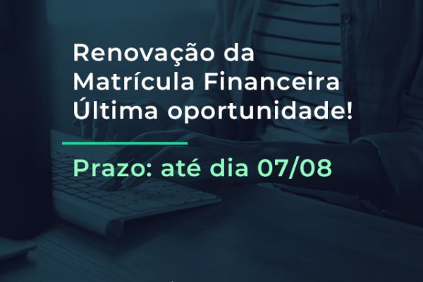 Estudantes têm até dia 7 de agosto para realizar rematrícula financeira
