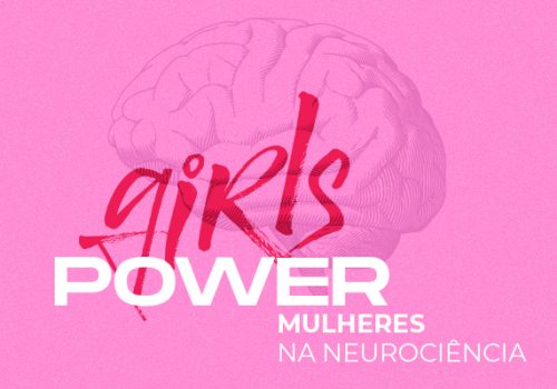 “Girls Power: mulheres na neurociência” é tema da IX Semana Nacional do Cérebro
