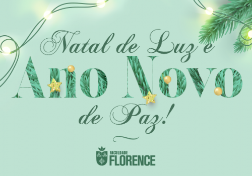 Faculdade Florence deseja um Natal de luz e um Ano Novo de paz a todos