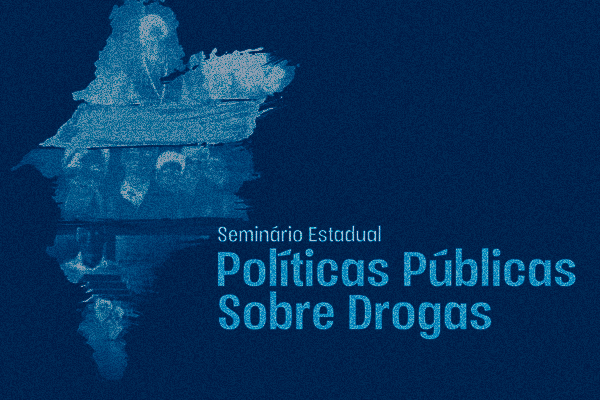 Seminário fortalece discussão de políticas públicas sobre drogas no Maranhão