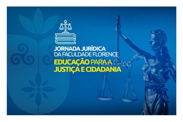 Faculdade Florence organiza evento virtual “Jornada Jurídica: Educação para a Justiça e Cidadania”
