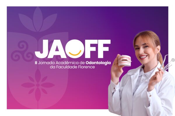 II Jornada Acadêmica de Odontologia da Faculdade Florence: Não Perca!