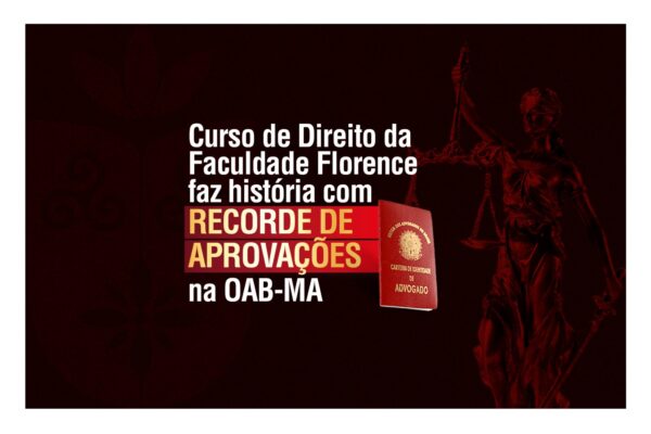 Curso de Direito da Faculdade Florence faz história com recorde de aprovações na OAB-MA