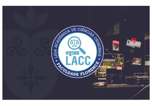 Participe da Liga Acadêmica de Ciências Criminais da Faculdade Florence!