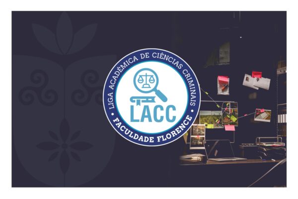 Participe da Liga Acadêmica de Ciências Criminais da Faculdade Florence!
