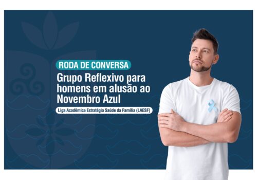 Liga Acadêmica Estratégia Saúde da Família (LAESF) Realiza Roda de Conversa em Alusão ao Novembro Azul