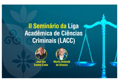 II Seminário da LACC promove reflexão sobre Ciências Criminais na Faculdade Florence