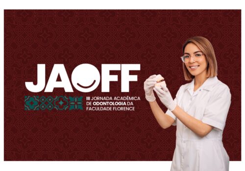 Vem aí a III Jornada Acadêmica de Odontologia da Faculdade Florence: inovação, ciência e grandes oportunidades para o futuro da odontologia