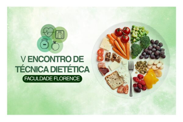 Faculdade Florence promove o V Encontro de Técnica Dietética no dia 28 de maio
