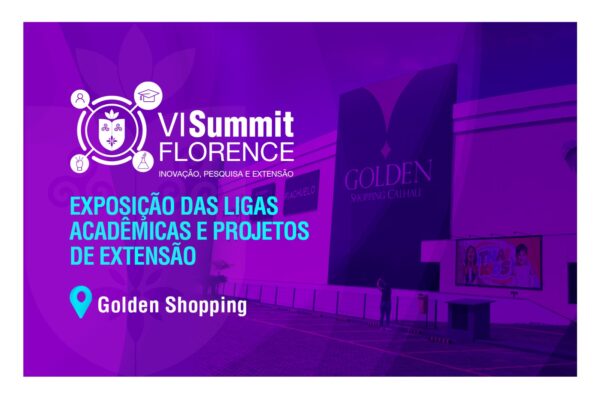 VI Summit Florence promoverá Exposição das Ligas Acadêmicas e Projetos de Extensão no Golden Shopping